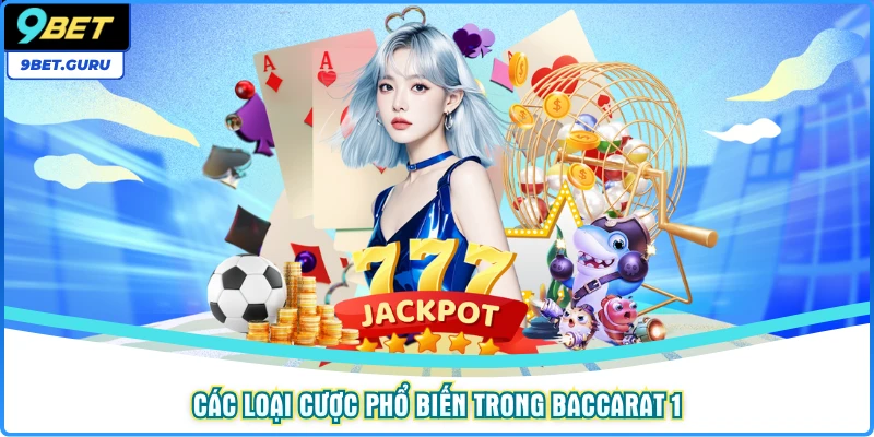 Các loại cược phổ biến trong Baccarat 1