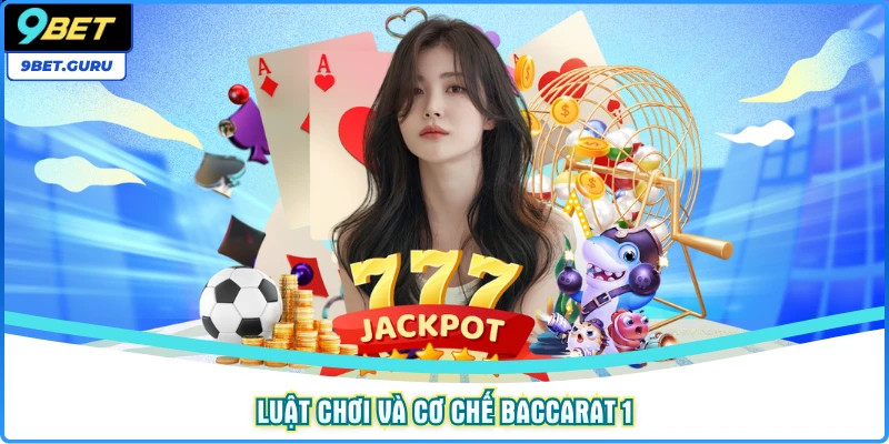 Luật chơi và cơ chế Baccarat 1